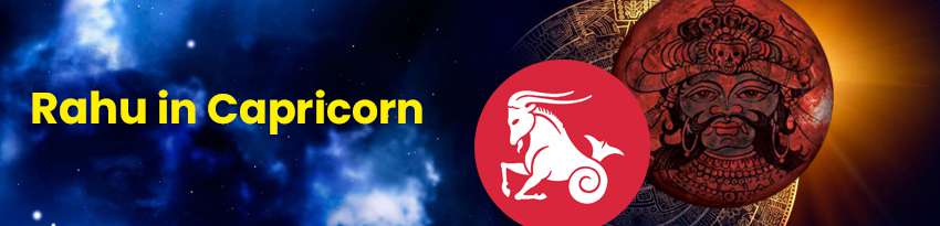 Rahu in Capricorn Rahu in Capricorn